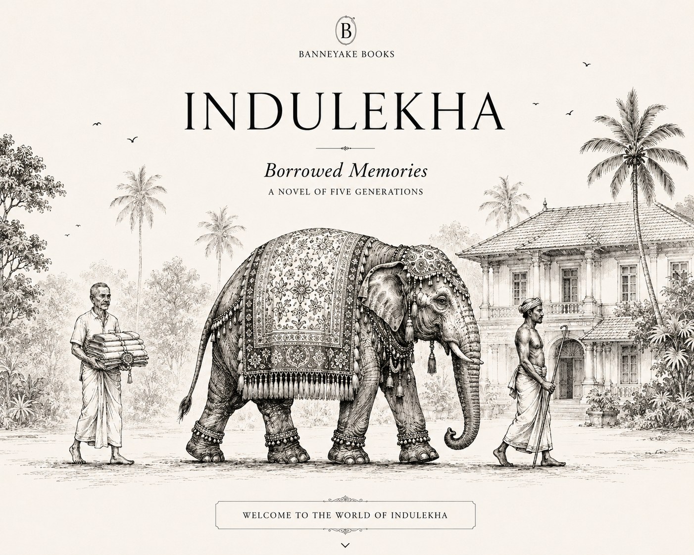 Indulekha: Borrowed Memories, a novel of five generations, by Banneyake Books — a caparisoned elephant led in procession past an ancestral colonial house, with two figures walking alongside. Welcome to the world of Indulekha.